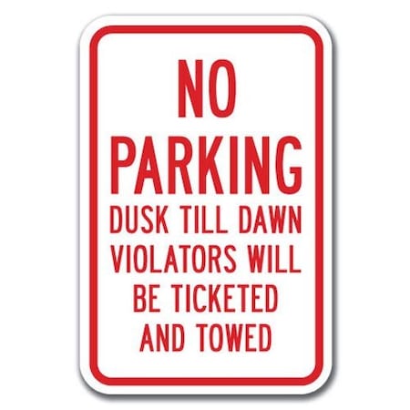 Signmission No Parking Dusk Till Dawn Violators Ticketed & Towed 12inx18in Hvy Ga Alum, A-1218 No Parking A-1218 No Parking Signs - Dusk Towed